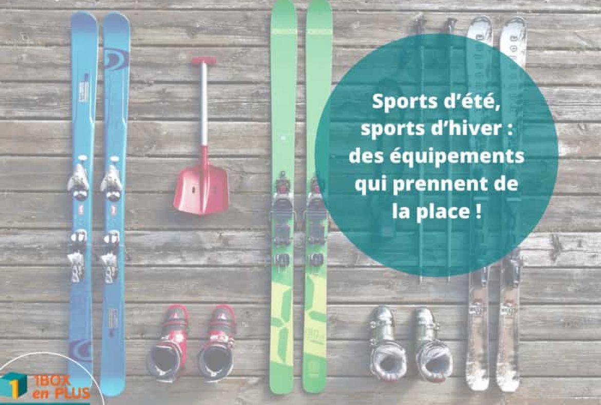 Sports d’été, sports d’hiver : des équipements qui prennent de la place !